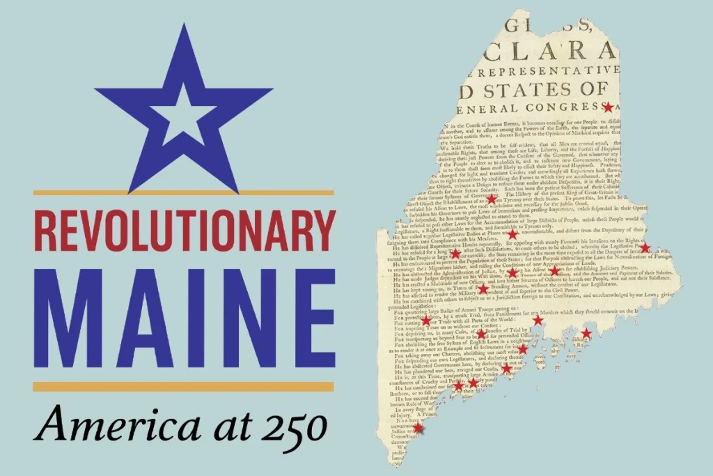 Graphic poster celebrating Maine’s 250th anniversary with a blue star, bold 'REVOLUTIONARY MAINE' text, and an outline of Maine filled with text and red stars on a light blue background.