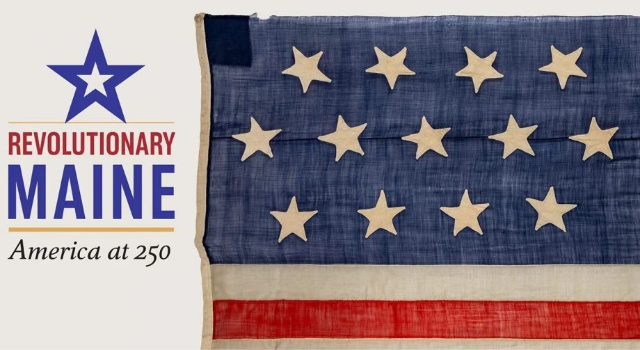 Banner for 'Revolutionary Maine: America at 250' with a blue star emblem on the left and a vintage American flag on the right.