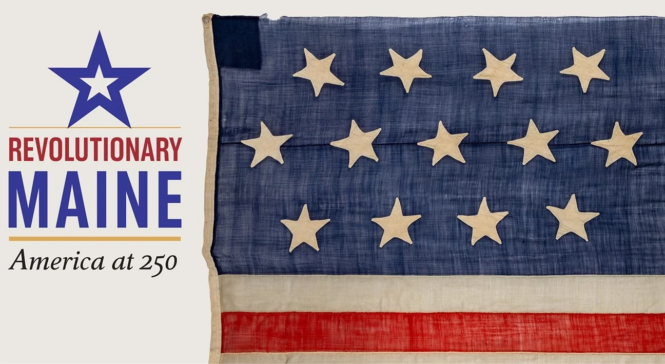 Banner for 'Revolutionary Maine: America at 250' with a blue star emblem on the left and a vintage American flag on the right.